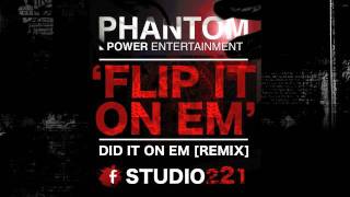 Phantom - Flip It On Em&#39; (Did It On Em&#39; REMIX)