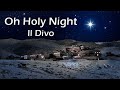 Oh Holy Night - Il Divo - Christmas Song - Poder da Ressurreição Oh Holy Night - Il Divo - Christmas Song