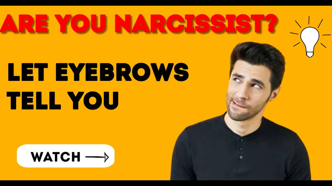 Are You a Narcissist? Just Look at the Eyebrows