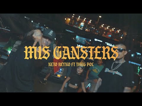 Neto Reyno feat. Thug Pol | Mis Gangsters (Video Oficial)