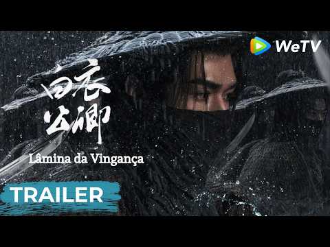 Trailer | Lâmina da Vingança | Blade of Vengeance | Simon Gong, Wang Yuwen | WeTV