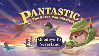 Goodbye To Neverland - Pantastic - Sing Along