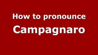 How to pronounce Campagnaro