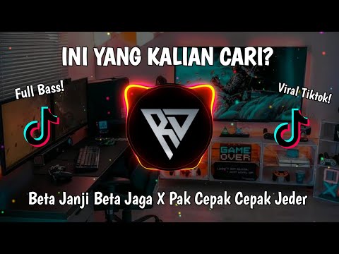 DJ BETA JANJI BETA JAGA X PAK CEPAK CEPAK JEDER || VIRAL TIKTOK 🔥