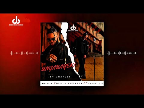 Jey Charles , Heavy-K , Dlala Thukzin - Ungabayeki (Visualiser) ft Vincii 929