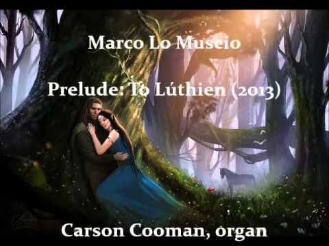 Marco Lo Muscio — Prelude: To Lúthien (2013) for organ