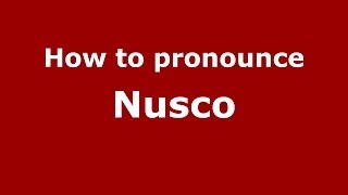 How to pronounce Nusco
