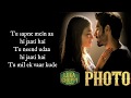 Photo (LYRICS) - Luka Chuppi | Kartik Aaryan, Kriti Sanon | Karan S | Goldboy Photo (LYRICS) - Luka Chuppi | Kartik Aaryan, Kriti Sanon | Karan S | Goldboy