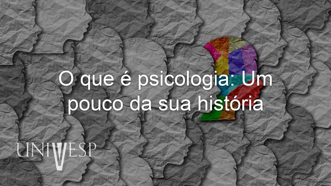 Psicologia da Educação - O que é psicologia: Um pouco da sua história