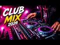 Club Mix 2025 DJ Party Club Dance Music 2025 Mashup Remixes Of Popular Songs 2025 CLUB 2025