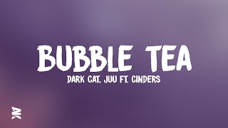 Dark Cat - Bubble Tea (Lyrics Video) ft. Juu &amp; Cinders
