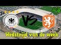 Duitsland VS Nederland - Wedstrijd van de week #3
