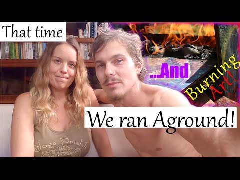 The truth of when we ran AGROUND! We move onto the boat and sail into  rocks. And we burn art work