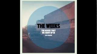 The Weeks - The House That We Grew Up In (2012 Version)