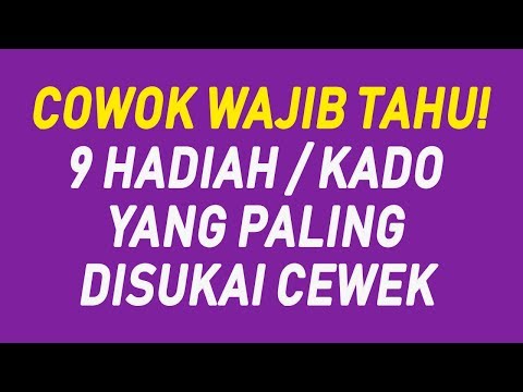 9 Hadiah Kado yang Paling Disukai Wanita / Cewek