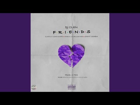 Friends (feat. Zoocci Coke Dope, Manu Worldstar & Saint Seaba)