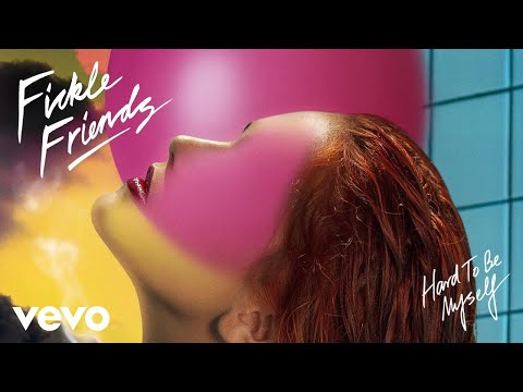 Fickle Friends - Hard To Be Myself (Official Audio)