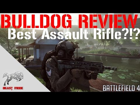 BULLDOG REVIEW | BEST Assault Rifle?!?! | Battlefield 4