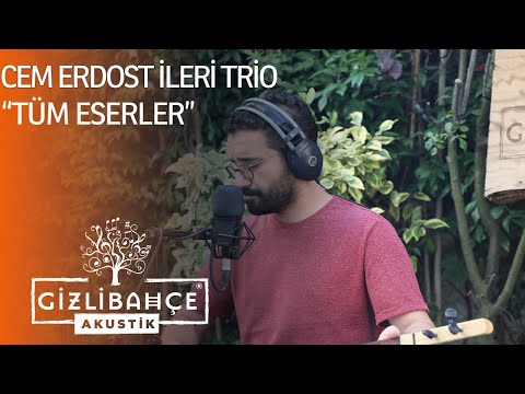 Cem Erdost İleri Trio  - Gizli Bahçe Akustik Tüm Eserler (Akustik)