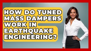 How Do Tuned Mass Dampers Work in Earthquake Engineering? - Civil Engineering Explained