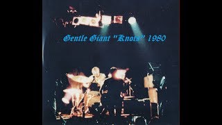 Gentle Giant -Live- &quot;Knots&quot; The Roxy 1980