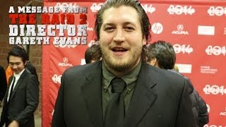 A Message from Director Gareth Evans