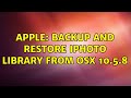 Apple Backup And Restore IPhoto Library From OSX 10 5 8 2 Solutions