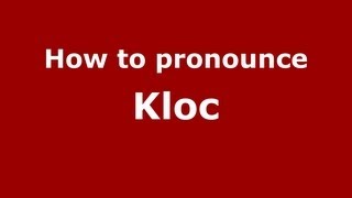How to pronounce Kloc