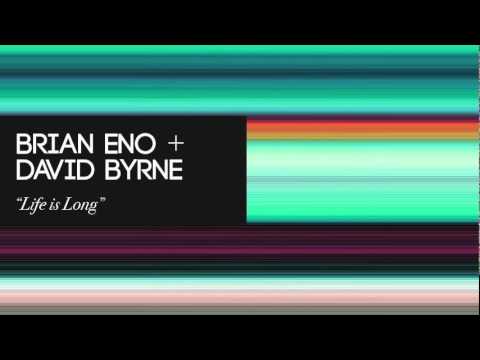 Brian Eno & David Byrne - Life is Long