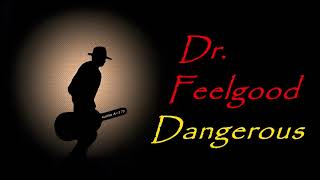 Dr. Feelgood - Dangerous (Kostas A~171)