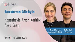 Araştırma Gözüyle | Kapasiteyle Artan Karlılık: Aksa Enerji (#AKSEN)