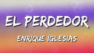 Enrique Iglesias - El Perdedor ft  Marco Antonio Solís (Letra\Lyrics)