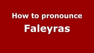 How to pronounce Faleyras