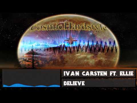 Ivan Carsten Ft. Ellie - Believe [FULL VERSION] + [HD] + [320kbps]