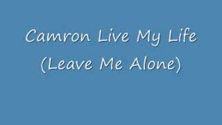 Camron Live My Life Leave Me Alone