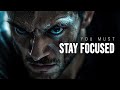 YOU MUST STAY FOCUSED - Best Motivational Video