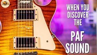 When you discover the PAF sound