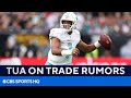 Tua Tagovailoa on Trade Rumors: 'I am the quarterback on this team.' | CBS Sports HQ