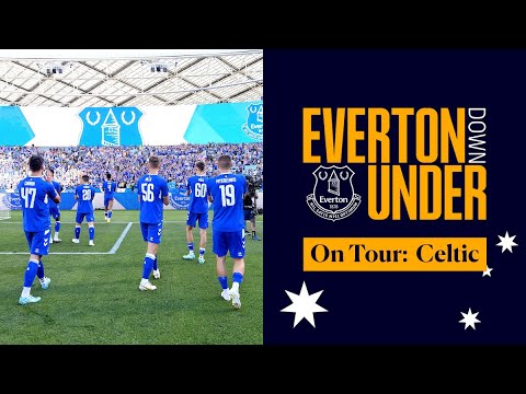 ON TOUR: CELTIC V EVERTON IN AUSTRALIA | Sydney Super Cup