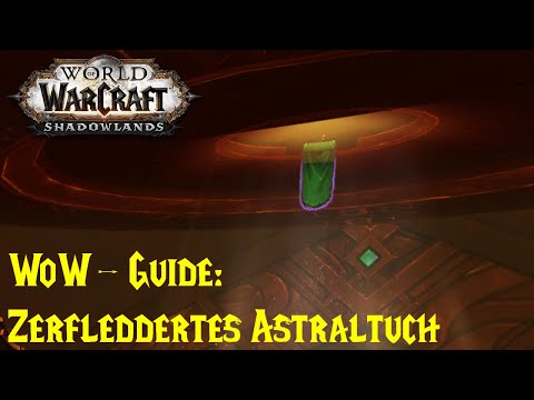 WoW-Guide: Zerfleddertes Astraltuch