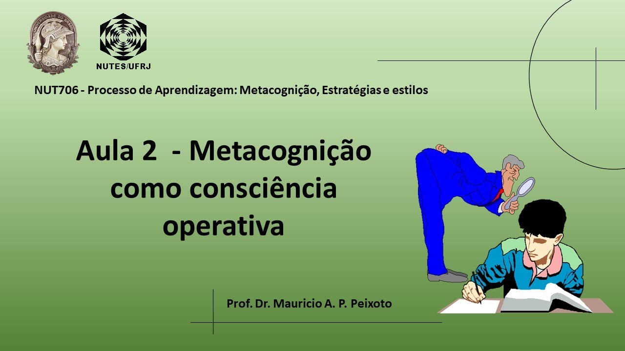 Aula 2  -  Metacognição como consciência operativa -  NUT706-Processo de Aprendizagem
