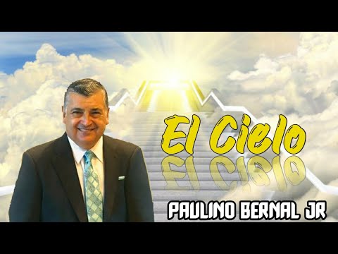 El Cielo, Paulino Bernal JR (Versión nueva) @paulinobernaloficial3487