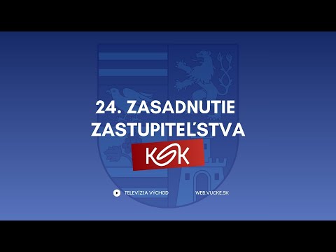24. zasadnutie zastupiteľstva Košického samosprávneho kraja