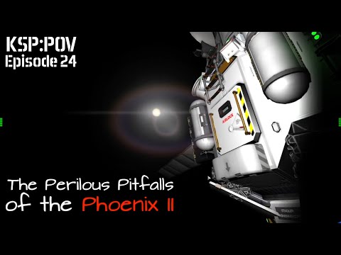 KSP:POV ep 24 - The Perilous Pitfalls of the Phoenix II || Kerbal Space Program 1 || IVA Mode
