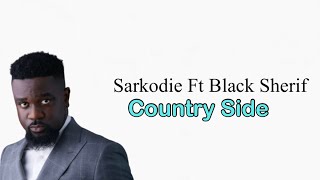 Sarkodie - Country Side Ft Black Sherif (Lyrics Video)