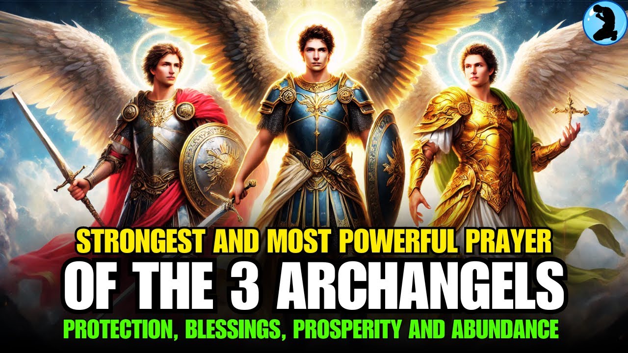 THE MOST POWERFUL PRAYER TO THE 3 ARCHANGELS FOR PROSPERITY🛑ST. MICHAEL, ST. RAPHAEL AND ST. GABRIEL
