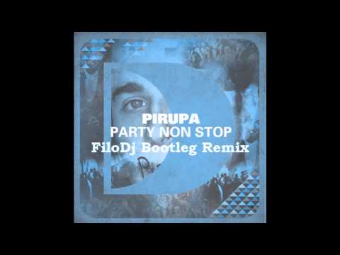 Pirupa - Party Non Stop (FiloDj Bootleg Remix)
