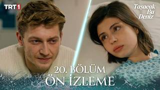 Taşacak Bu Deniz 20. Bölüm Ön İzleme @trt1