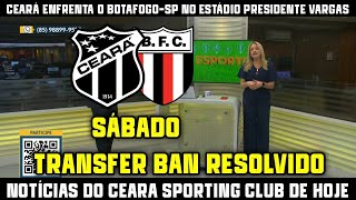 CEARÁ ENFRENTA O BOTAFOGO-SP NO ESTÁDIO PRESIDENTE VARGAS, TRANSFER BAN RESOLVIDO