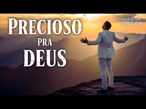 Precioso pra Deus | Um Louvor Para Você Que Está Cansado Por Dentro | Sons of Grace